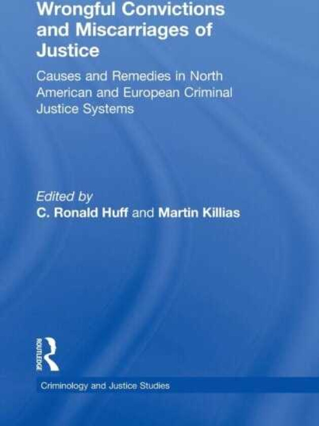 Wrongful Convictions and Miscarriages of Justice Causes and Remedies in North American and European Criminal Justice Systems