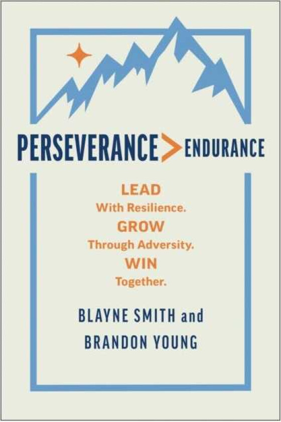 Perseverance > Endurance Lead with Resilience. Grow Through Adversity. Win Together.