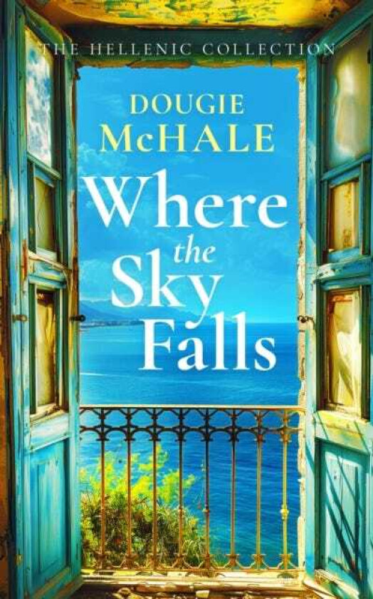 Where The Sky Falls A World War II Romance Set Against the Olive Groves of Occupied Greece