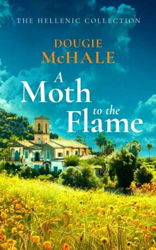 A Moth to the Flame A Second Chance Romance Set Between Edinburgh and the Sunlit Shores of Greece