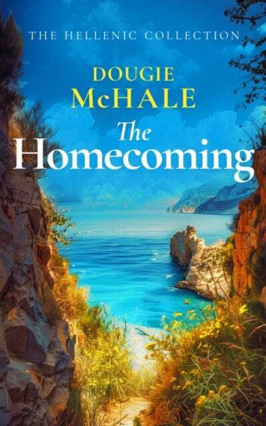 The Homecoming A Greek Island Romance About Betrayal, Secrets, and Second Chances