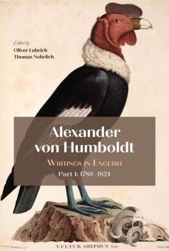 Alexander von Humboldt Writings in English, Part I: 1789–1824