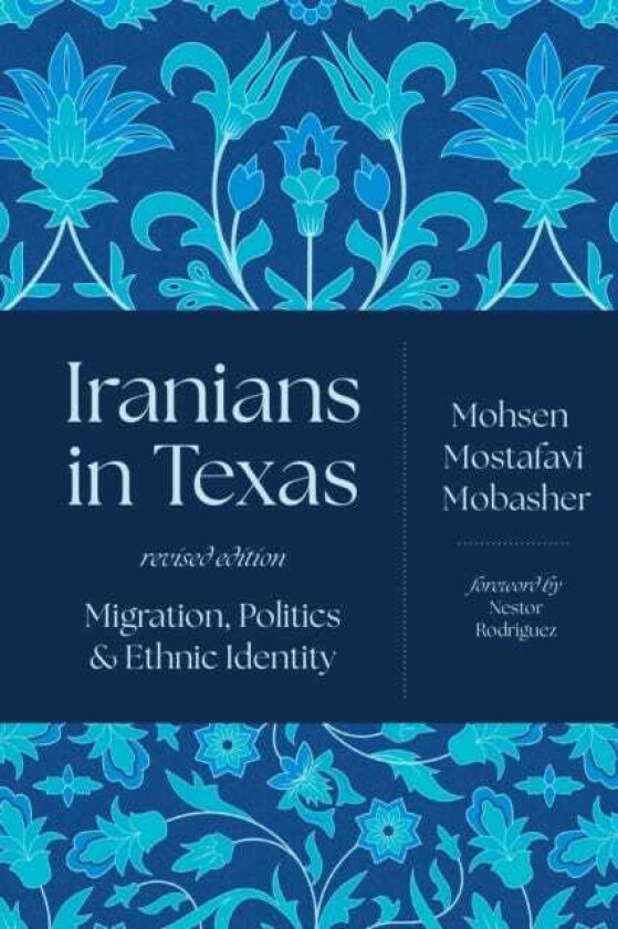 Iranians in Texas Migration, Politics, and Ethnic Identity