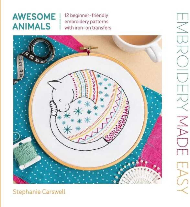 Embroidery Made Easy: Awesome Animals 12 BeginnerFriendly Embroidery Patterns with Ironon Transfers