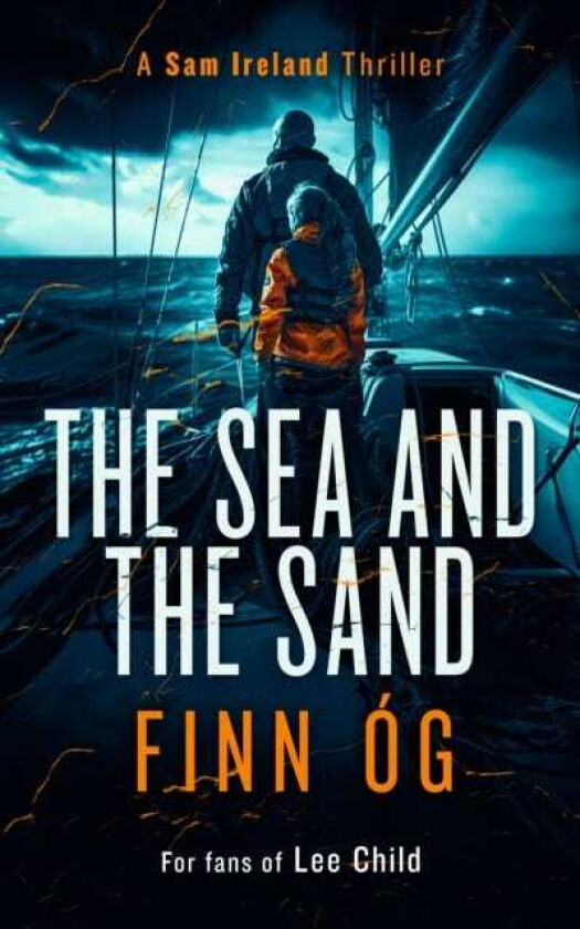 The Sea and the Sand A Gripping Military Thriller of High Seas, Human Trafficking, and Vengeance