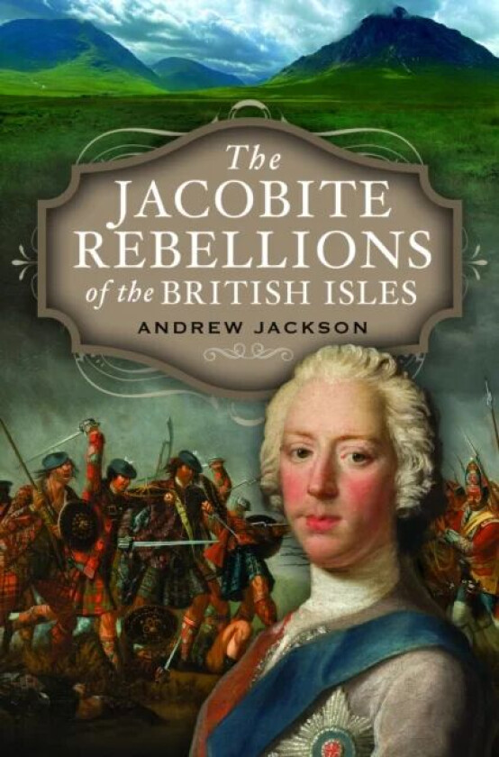 The Jacobite Rebellions of the British Isles av Andrew Jackson