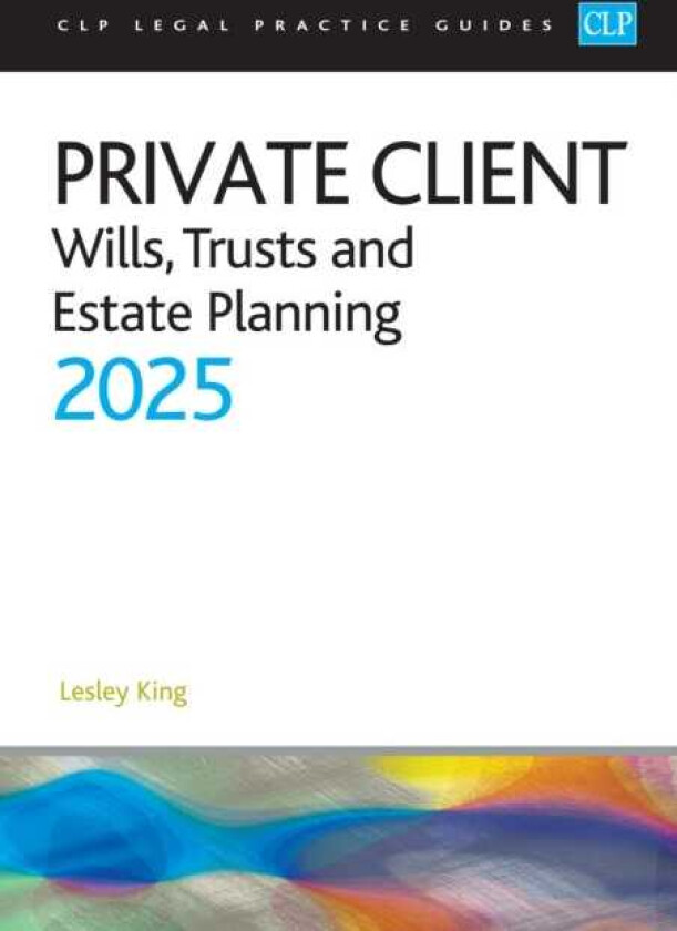 Private Client 2025: Wills, Trusts and Estate Planning Legal Practice Course Guides (LPC)