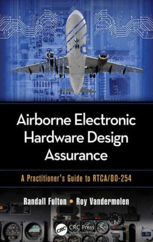 Airborne Electronic Hardware Design Assurance A Practitioner's Guide to RTCA/DO254