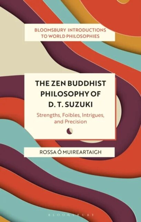 The Zen Buddhist Philosophy of D. T. Suzuki av Rossa O Muireartaigh