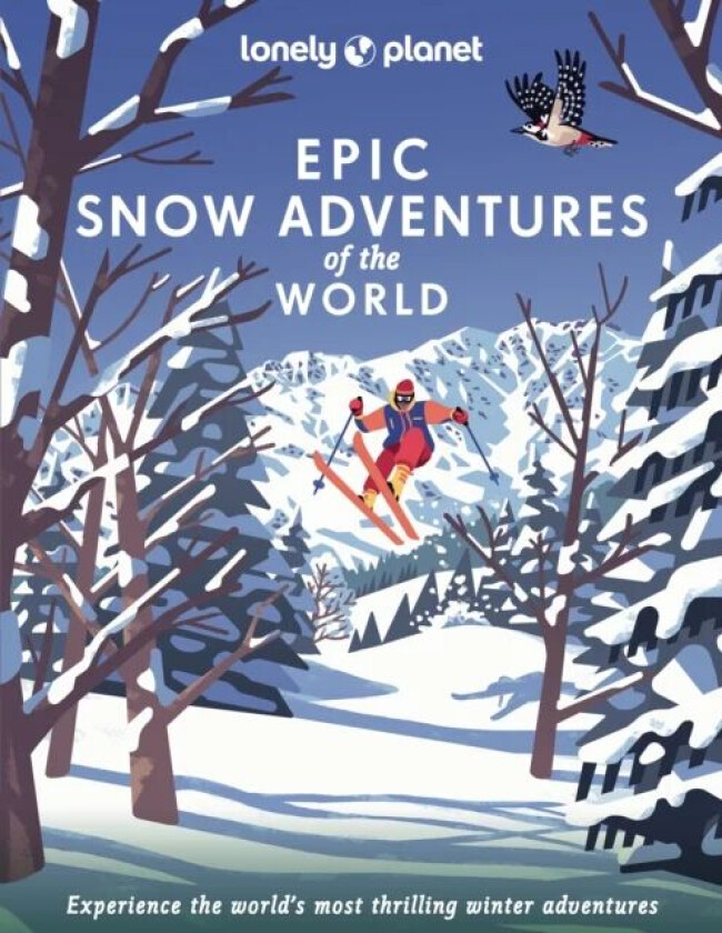 Lonely Planet Epic Snow Adventures of the World av Lonely Planet