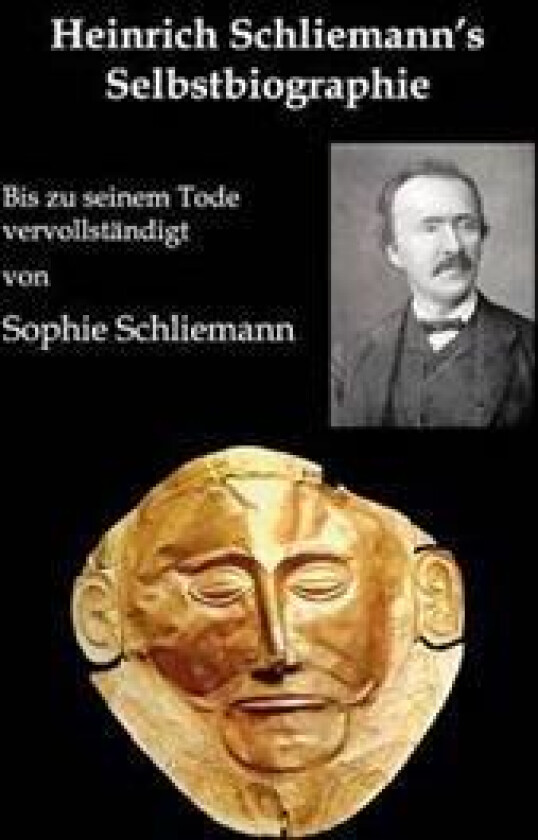 Heinrich Schliemann's Selbstbiographie