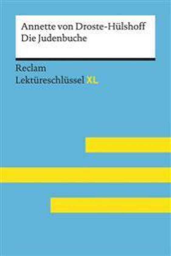 Die Judenbuche von Annette von Droste-Hülshoff: Lektüreschlüssel mit Inhaltsangabe, Interpretation, Prüfungsaufgaben mit Lösungen, Lernglossar.