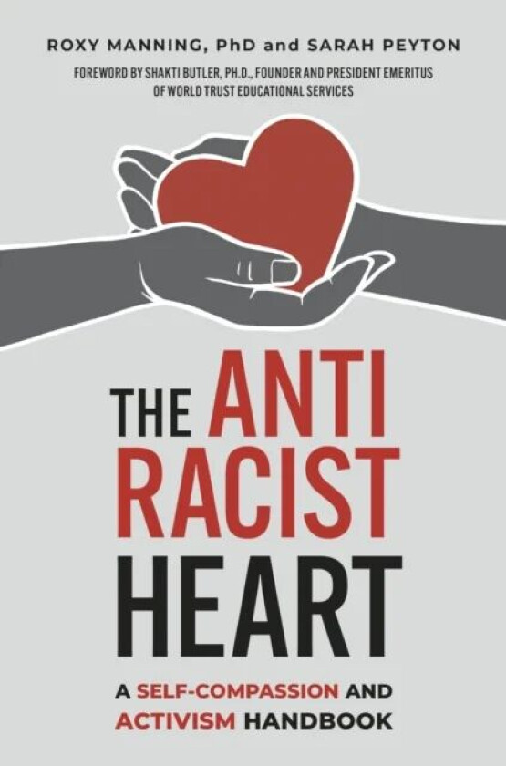 The Antiracist Heart av Roxy Manning, Sarah Peyton