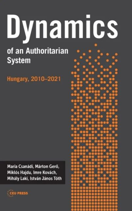 Dynamics of an Authoritarian System av Maria (Institute of Economics Centre for Economic and Regional Studies Hungary) Csanadi, Marton (Eotvos Lorand