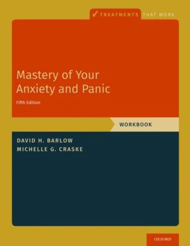 Mastery of Your Anxiety and Panic av David H. (Professor of Psychology and Psychiatry Emeritus and the Founder of the Center for Anxiety and Related D