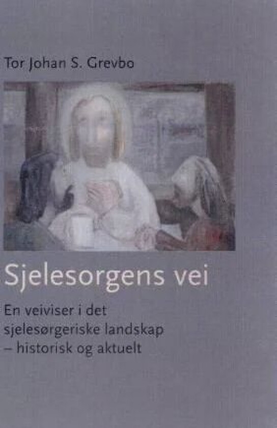 Sjelesorgens vei av Tor Johan S. Grevbo
