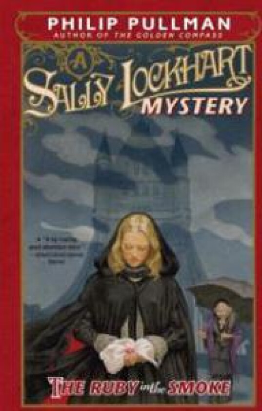 The Ruby in the Smoke: A Sally Lockhart Mystery