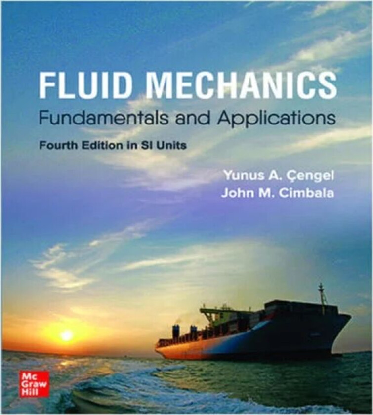 FLUID MECHANICS: FUNDAMENTALS AND APPLICATIONS, SI av Yunus Cengel, John Cimbala