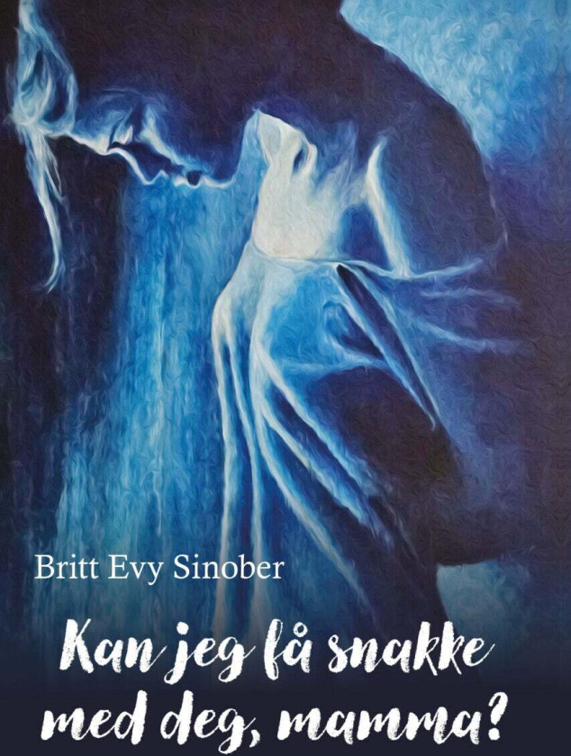 Kan jeg få snakke med deg, mamma? av Britt Evy Sinober