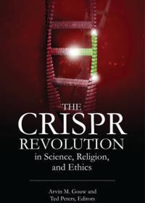 The CRISPR Revolution in Science, Religion, and Ethics