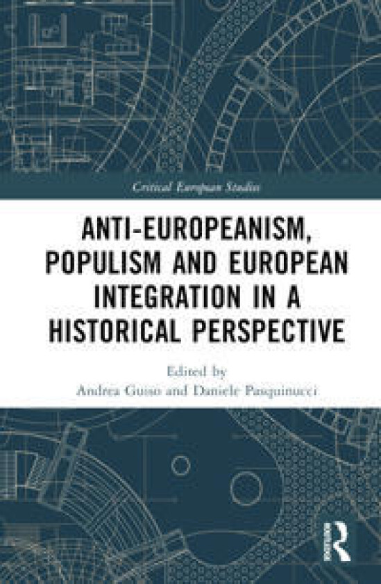 Anti-Europeanism, Populism and European Integration in a Historical Perspective