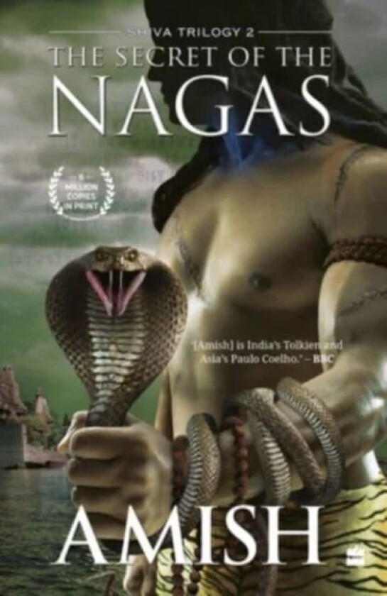 The Secret Of The Nagas (Shiva Trilogy Book 2) av Amish Tripathi