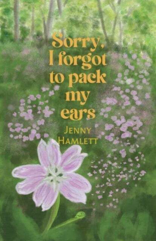 Sorry, I forgot to pack my ears av Jenny Hamlett