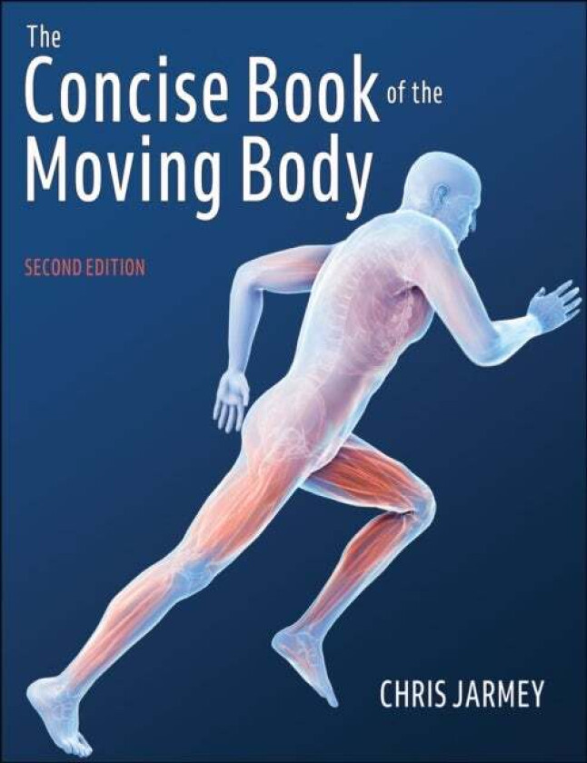 The Concise Book of the Moving Body av Chris Jarmey
