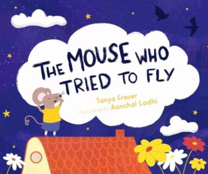 The The Mouse Who Tried to Fly av Tanya Fraser