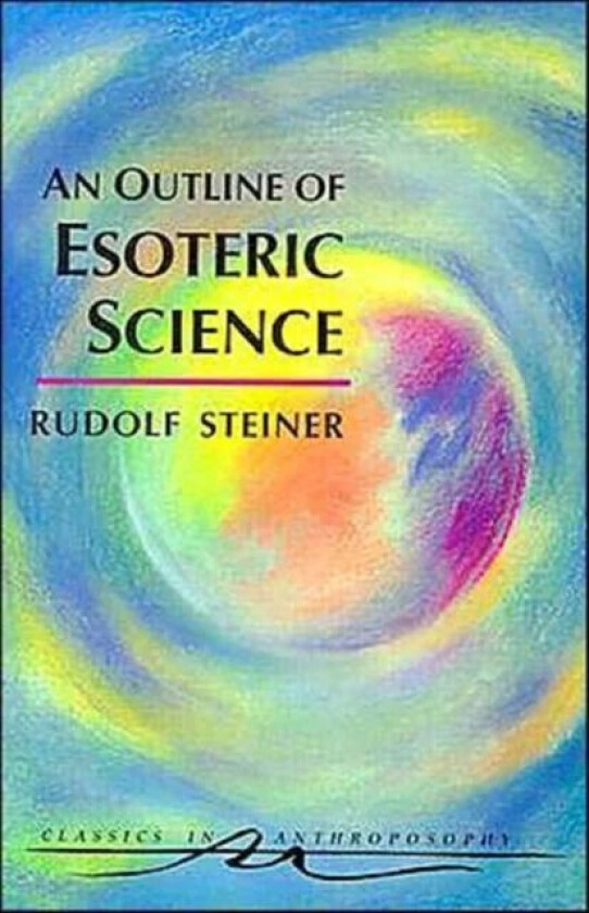 An Outline of Esoteric Science av Rudolf Steiner