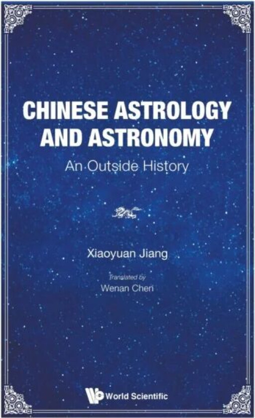 Chinese Astrology And Astronomy: An Outside History av Xiaoyuan (Shanghai Jiao Tong Univ China) Jiang
