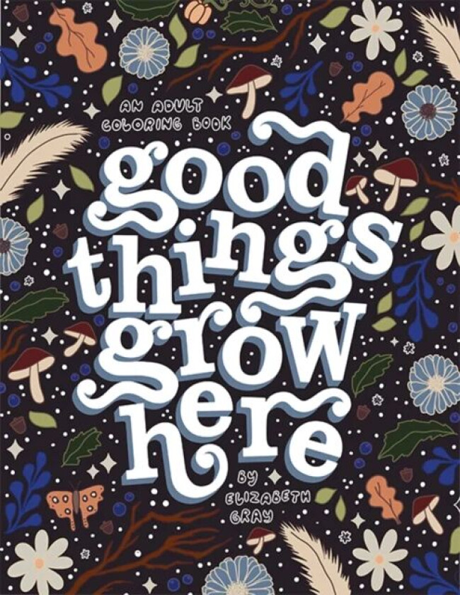 Good Things Grow Here av Elizabeth Gray