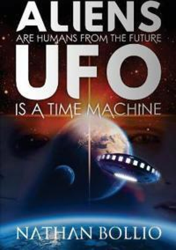 Aliens are Humans from the Future, UFO is a Time Machine