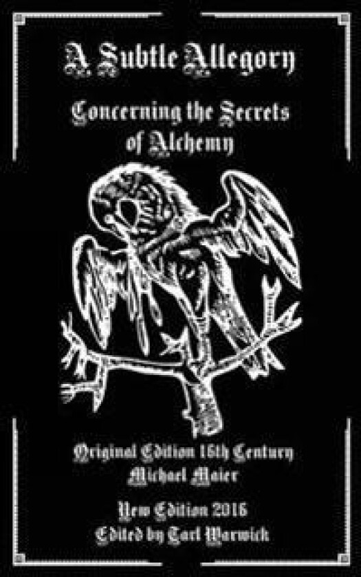 A Subtle Allegory: Concerning the Secrets of Alchemy