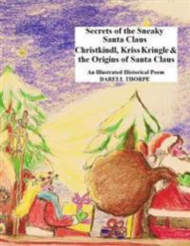 Secrets of the Sneaky Santa Claus: {Christkindl, Kriss Kringle & the Origins of Santa Claus}