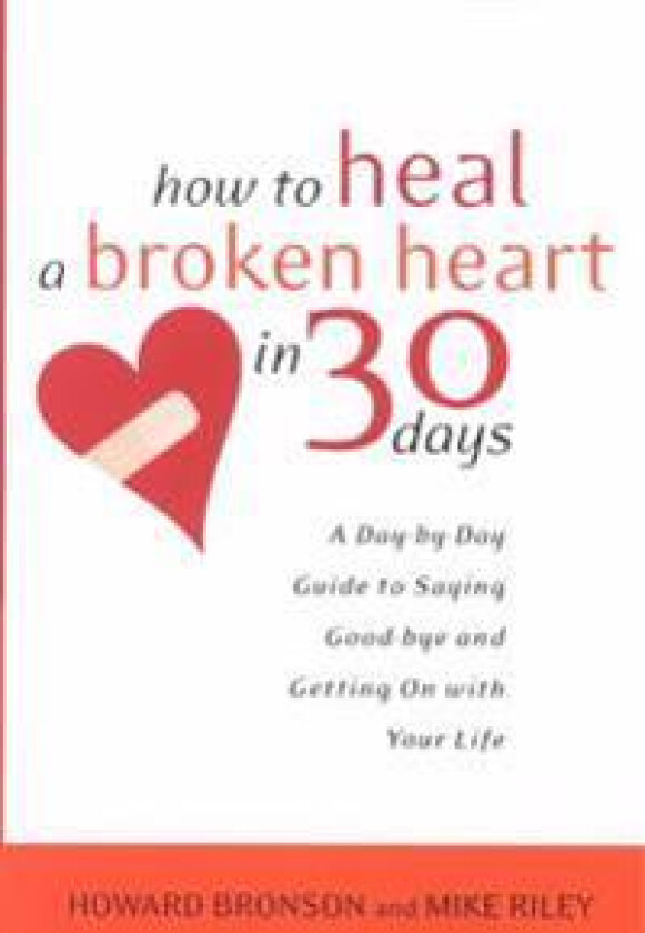 How to Heal a Broken Heart in 30 Days