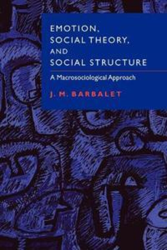 Emotion, Social Theory, and Social Structure