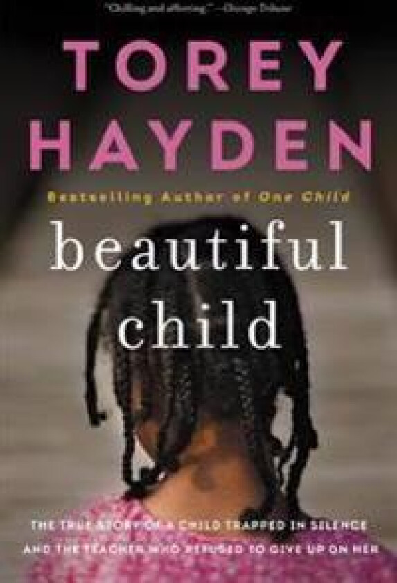 Beautiful Child: The True Story of a Child Trapped in Silence and the Teacher Who Refused to Give Up on Her