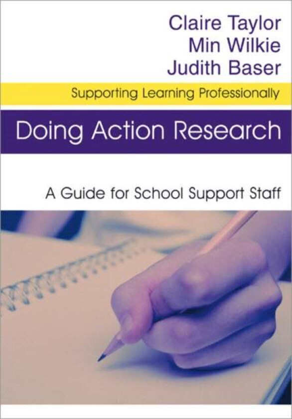 Doing Action Research av Claire Taylor, Min Wilkie, Judith Baser