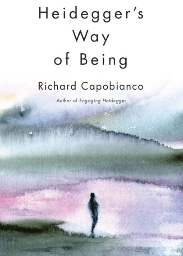 Heidegger's Way of Being av Richard M. Capobianco