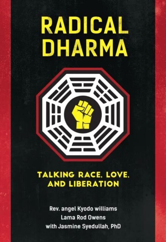 Radical Dharma av Rev. angel Kyodo Williams, Lama Rod Owens, Jasmine Ph.D. Syedullah