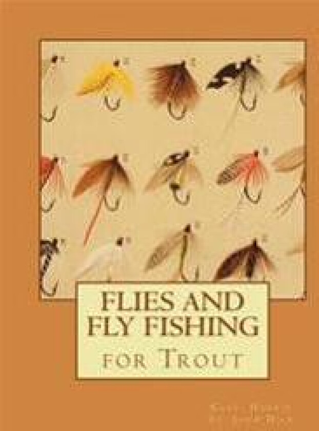 Flies and Fly Fishing for Trout