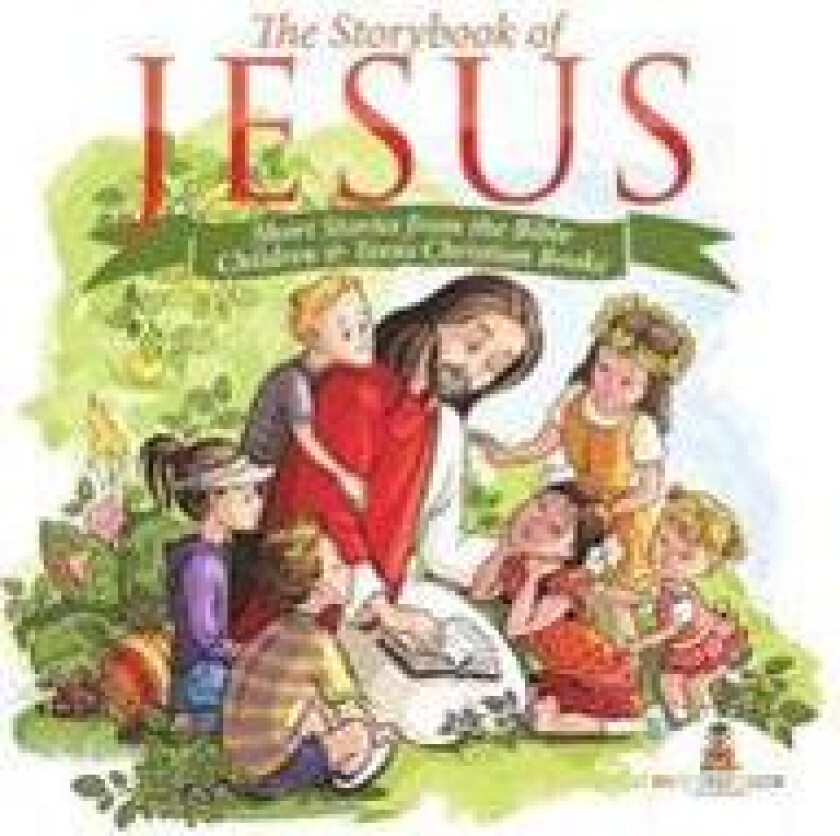 The Storybook of Jesus - Short Stories from the Bible Children & Teens Christian Books