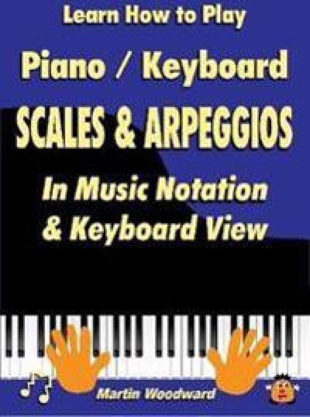 Learn How to Play Piano / Keyboard Scales & Arpeggios: in Music Notation & Keyboard View