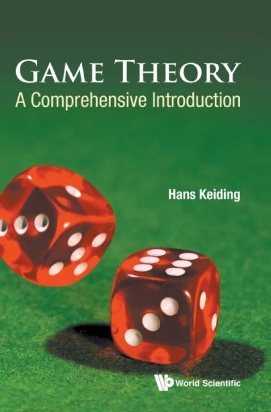 Game Theory: A Comprehensive Introduction av Hans (Univ Of Copenhagen Denmark) Keiding