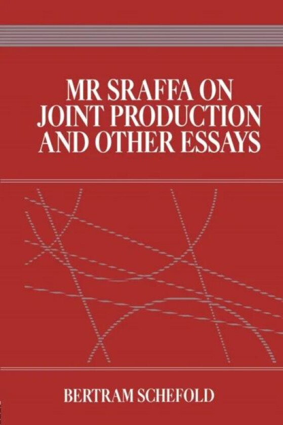 Mr Sraffa on Joint Production and Other Essays av Bertram Schefold