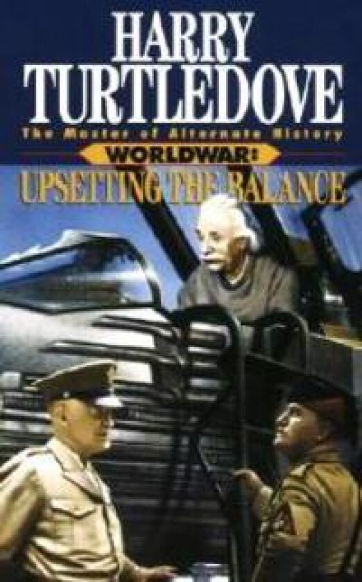 Upsetting the Balance (Worldwar, Book Three)