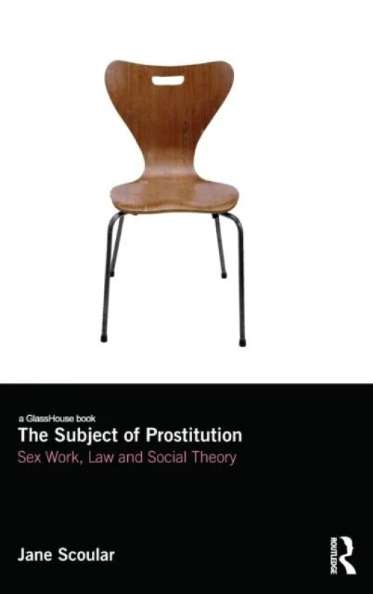 The Subject of Prostitution av Jane Scoular