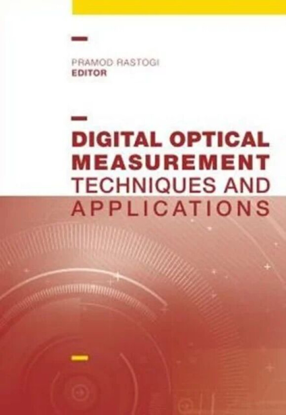 Digital Optical Measurement Techniques and Applications av Pramod Rastogi