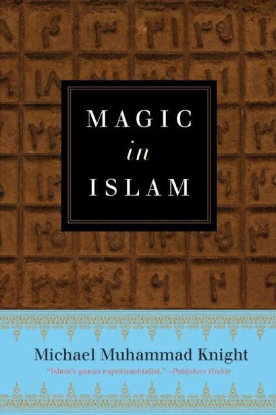Magic in Islam av Michael Muhammad (Michael Muhammad Knight) Knight